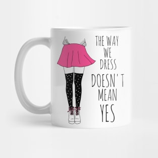 the way we dress doesn't mean yes - black Mug